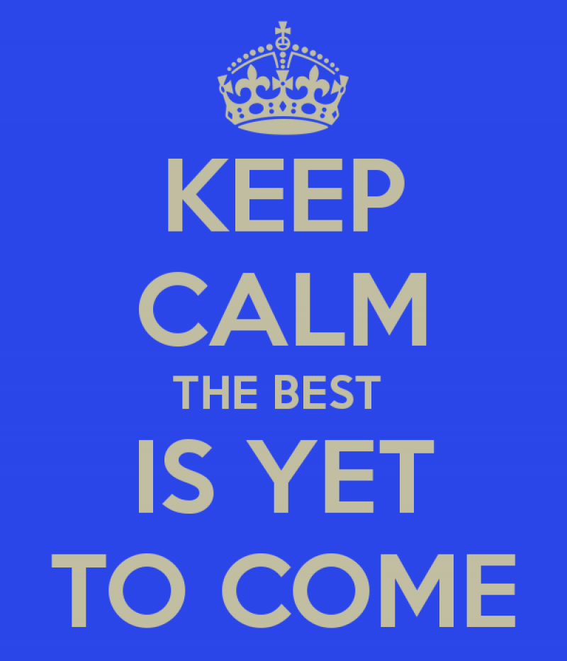 keep-calm-the-best-is-yet-to-come-9